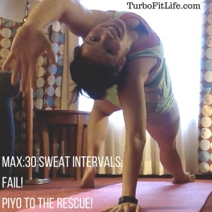 MAX_30 Sweat Intervals_ FAIL!PiYo to the rescue!